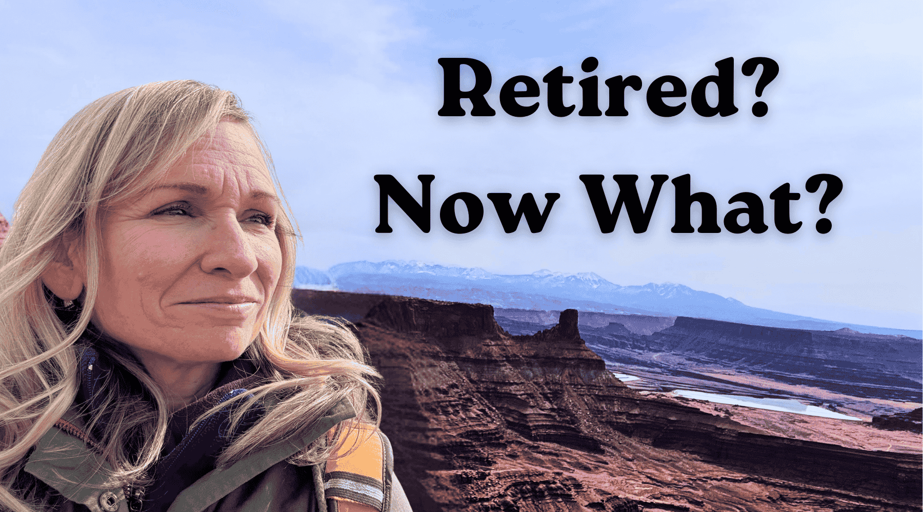 Retired? Now What?